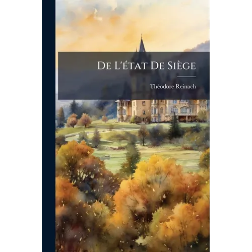 De L'état De Siège: Étude Historique Et Juridique