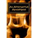 An Alternative Apocalypse: A Challenge to Bible Students and Scholars