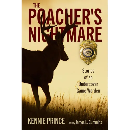 The Poacher's Nightmare: Stories of an Undercover Game Warden