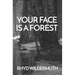 Your Face Is A Forest