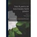 The Plants of Southern New Jersey; With Especial Reference to the Flora of the Pine Barrens and the Geographic Distribution of the Species; Volume 2