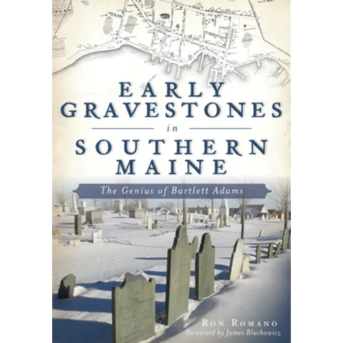 Early Gravestones in Southern Maine: The Genius of Bartlett Adams