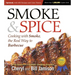 Smoke & Spice, Updated and Expanded 3rd Edition: Cooking with Smoke, the Real Way to Barbecue