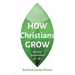 How Christians Grow: Spiritual Transformation for Life