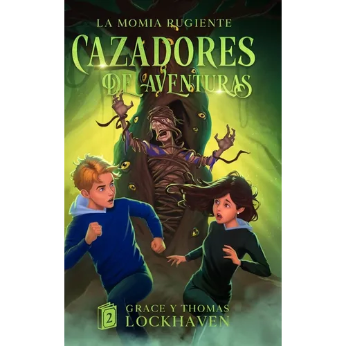La Momia Rugiente (Libro 2): Cazadores de Aventuras - Quest Chasers: The Screaming Mummy (Spanish Edition)