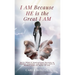 I AM Because HE is the Great I AM: Spirit-filled & Inspirational Decrees to Awaken, Empower, and Motivate Girls & Women from All Walks of Life