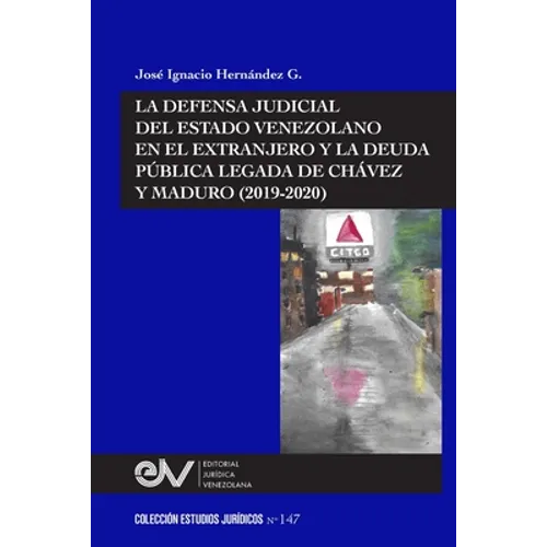 La Defensa Judicial del Estado Venezolano En El Extranjero Y La Deuda Pública Legada de Chávez Y Maduro (2019-2020)