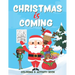 Christmas is Coming - Coloring and Activity Book: Santa Themed Christmas Coloring and Activities Book for Kids age 3 to 5 - Boys and Girls