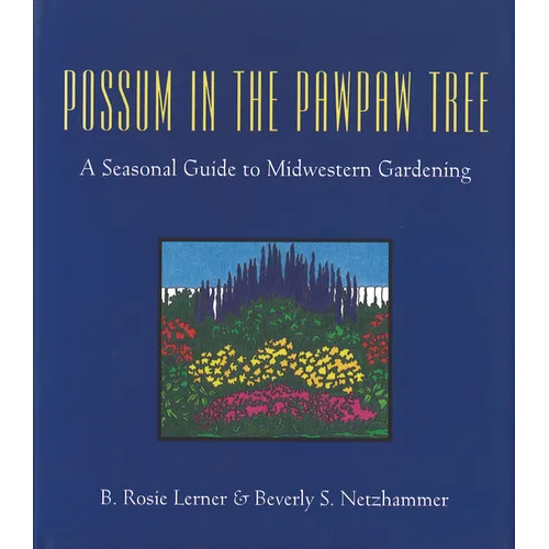 Possum in the Pawpaw Tree: A Seasonal Guide to Midwestern Gardening