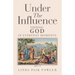 Under The Influence: Finding God In Everyday Moments
