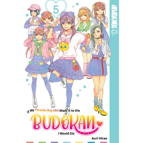 If My Favorite Pop Idol Made It to the Budokan, I Would Die, Volume 5
