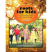 Roots for Kids: A Genealogy Guide for Young People. 3rd Edition