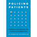 Policing Patients: Treatment and Surveillance on the Frontlines of the Opioid Crisis
