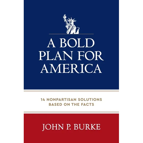A Bold Plan for America: 14 Nonpartisan Solutions Based on the Facts