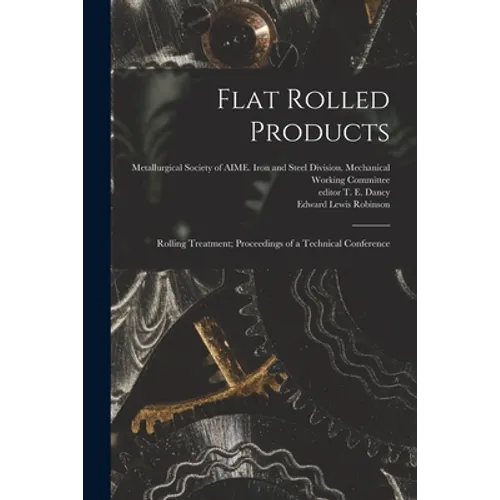 Flat Rolled Products: Rolling Treatment; Proceedings of a Technical Conference
