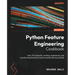 Python Feature Engineering Cookbook - Second Edition: Over 70 recipes for creating, engineering, and transforming features to build machine learning m