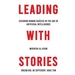Leading with Stories: Securing Human Success in the Age of Artificial Intelligence