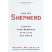 Like the Shepherd: Leading Your Marriage with Love and Grace