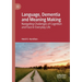 Language, Dementia and Meaning Making: Navigating Challenges of Cognition and Face in Everyday Life