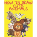 How to Draw Cute Animals: Easy and Fun Fun Learn to Draw Animals for Kids and Adults
