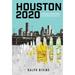 Houston 2020: America's Boom Town - An Extreme Close Up
