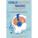 Child Autism and Music Therapy: A Research to give parents new perspectives and possibilities for intervention with a natural art therapy