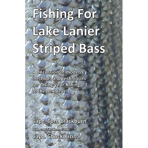 Fishing for Lake Lanier Striped Bass: A discussion of modern methods and techniques for taking your fishing to the next level