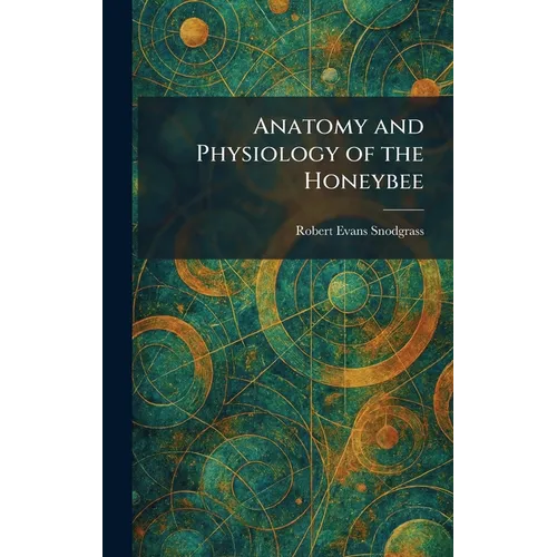 Anatomy and Physiology of the Honeybee