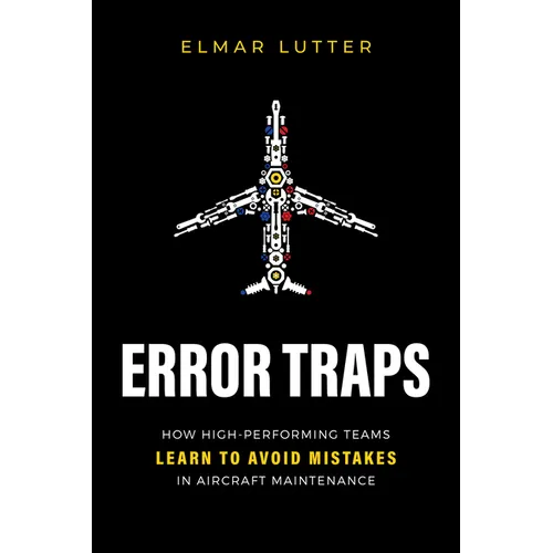 Error Traps: How High-Performing Teams Learn to Avoid Mistakes in Aircraft Maintenance