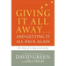 Giving It All Away...and Getting It All Back Again: The Way of Living Generously