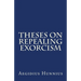 Theses On Repealing Exorcism