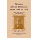 Notable Men of Tennessee for 1833 to 1875: Their Times and Their Contemporaries