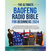 Baofeng Radio Bible for Beginners: A Complete Mastery Guide to Learn How to Professionally Use the Baofeng Radio, and Unlock the Power of Communicatio