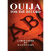 Ouija: For the Record