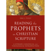 Reading the Prophets as Christian Scripture: A Literary, Canonical, and Theological Introduction