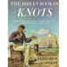 Ashley Book of Knots: Every Practical Knot--What It Looks Like, Who Uses It, Where It Comes From, and How to Tie It