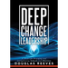 Deep Change Leadership: A Model for Renewing and Strengthening Schools and Districts (a Resource for Effective School Leadership and Change Efforts)