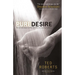Pure Desire: How One Man's Triumph Can Help Others Break Free from Sexual Temptation