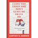 I Love You, I Hate You, Don't Leave Me or I'll Die!: The Eternal Lunacy of Love and The Impossibility of Defining It
