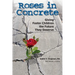 Roses in Concrete: Giving Foster Children the Future They Deserve