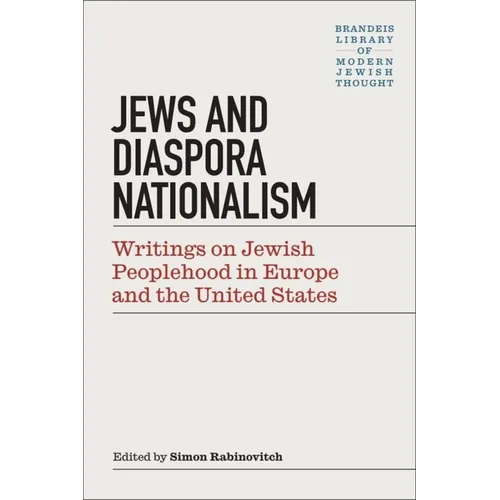 Jews & Diaspora Nationalism: Writings on Jewish Peoplehood in Europe and the United States