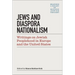 Jews & Diaspora Nationalism: Writings on Jewish Peoplehood in Europe and the United States