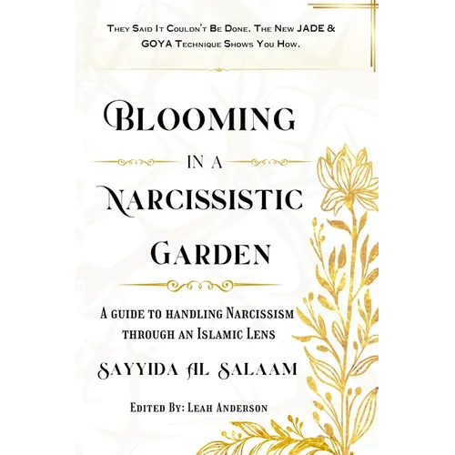 Blooming in a Narcissitic Garden: A Guide To Handle Narcissism Through An Islamic Lens