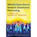 Mindfulness-Based Somatic Emotional Processing: A Guide for Patients and Therapists