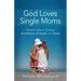 God Loves Single Moms: Practical Help for Finding Confidence, Strength, and Hope