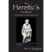 The Heretic's Handbook: A Contrarian's Guide to Modern Life