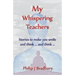 My Whispering Teachers: Stories to make you smile and think ... and think ...