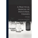 A Practical Manual of Industrial Finishes: on Wood, Metal, and Other Surfaces