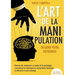L'art de la manipulation - Décoder votre entourage: Devenez dès maintenant un maître de la psychologie, reconnaissez les techniques de manipulation fa