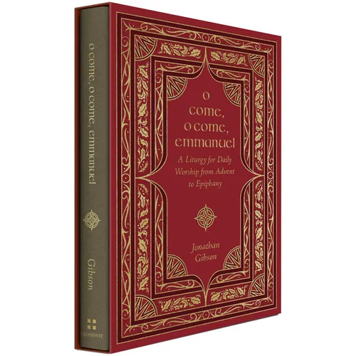 O Come, O Come, Emmanuel: A Liturgy for Daily Worship from Advent to Epiphany